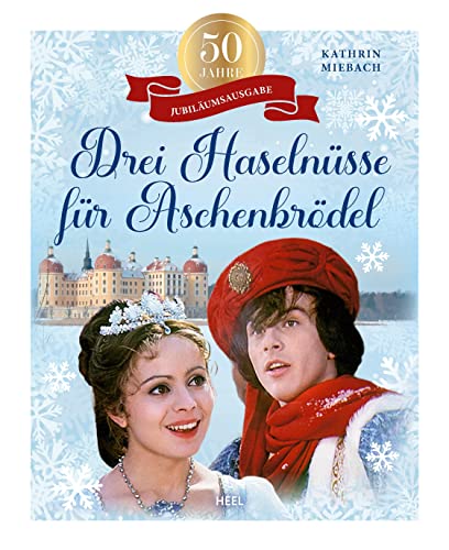 50 Jahre Drei Haselnüsse für Aschenbrödel: Das Jubiläumsbuch zum Wintermärchen. Märchenfilm zu Weihnachten Aschenputtel von Heel