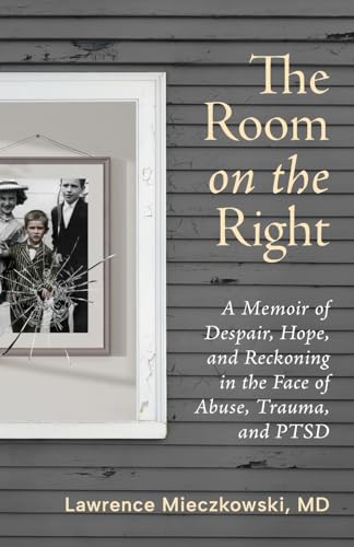 The Room on the Right: A Memoir of Despair, Hope, and Reckoning in the Face of Abuse, Trauma, and PTSD The Room on the Right: A Memoir of Despair, Hope, and Reckoning in the Face of Abuse, Trauma, and PTSD von GFB