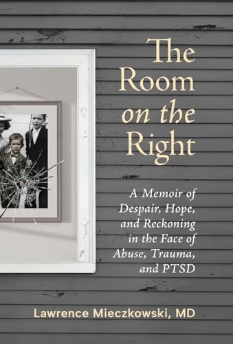 The Room on the Right: A Memoir of Despair, Hope, and Reckoning in the Face of Abuse, Trauma, and PTSD The Room on the Right: A Memoir of Despair, Hope, and Reckoning in the Face of Abuse, Trauma, and PTSD von GFB