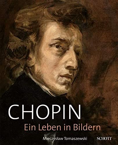 Chopin: Ein Leben in Bildern von Schott Music