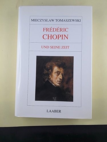 Frédéric Chopin und seine Zeit von Laaber Verlag