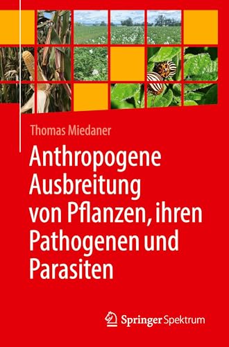 Anthropogene Ausbreitung von Pflanzen, ihren Pathogenen und Parasiten von Springer Spektrum