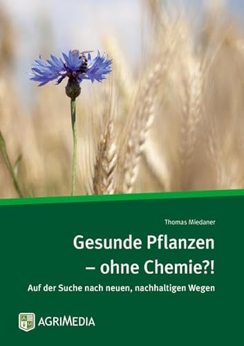 Gesunde Pflanzen – ohne Chemie?!: Auf der Suche nach neuen, nachhaltigen Wegen