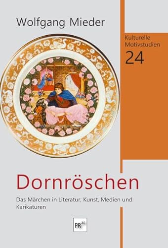 Dornröschen: Das Märchen in Literatur, Kunst, Medien und Karikaturen (Kulturelle Motivstudien) von Praesens Verlag