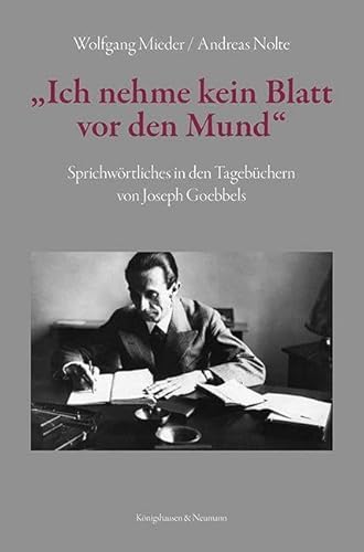 »Ich nehme kein Blatt vor den Mund«: Sprichwörtliches in den Tagebüchern von Joseph Goebbels