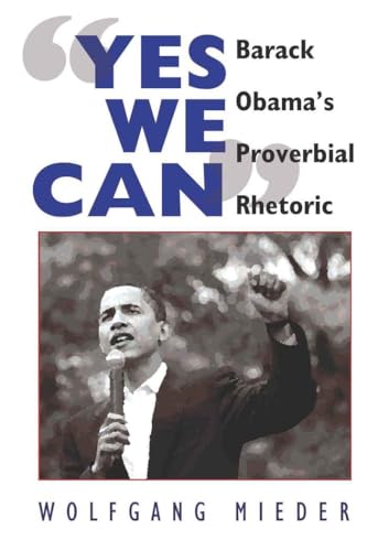 «Yes We Can»: Barack Obama’s Proverbial Rhetoric von Peter Lang Inc., International Academic Publishers