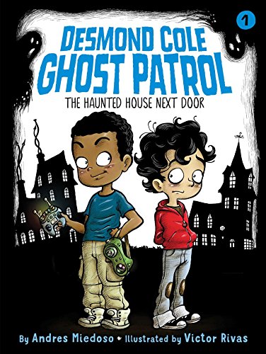 The Haunted House Next Door (Volume 1) (Desmond Cole Ghost Patrol)