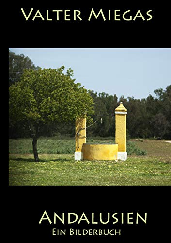 Andalusien: Ein Bilderbuch