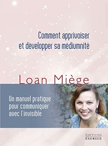 Comment apprivoiser et développer sa médiumnité von EXERGUE