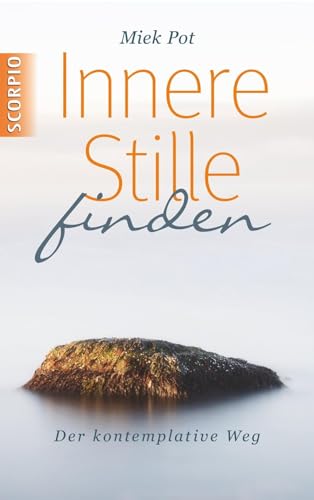 Innere Stille finden: Der kontemplative Weg Innere Stille finden: Der kontemplative Weg von Scorpio Verlag