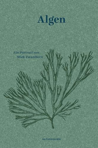 Algen: Ein Portrait (Naturkunden) von Matthes & Seitz Verlag