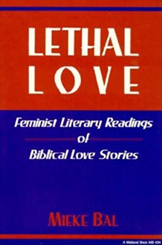 Lethal Love: Feminist Literary Readings of Biblical Love Stories (Indiana Studies in Biblical Literature) von Indiana University Press