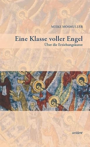Eine Klasse voller Engel: Über die Erziehungskunst Eine Klasse voller Engel: Über die Erziehungskunst