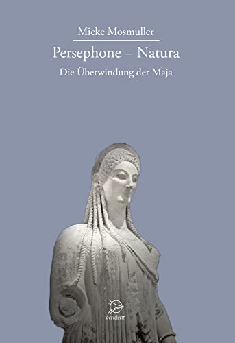 Persephone - Natura: Die Überwindung der Maja Persephone - Natura: Die Überwindung der Maja