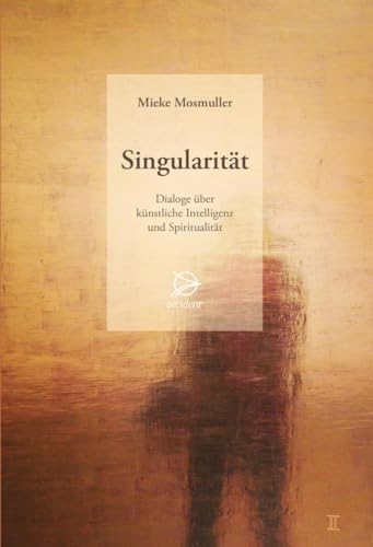 Singularität: Dialoge über künstliche Intelligenz und Spiritualität von Occident Verlag