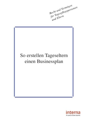 So erstellen Tageseltern einen Businessplan von Verlag Interna GmbH