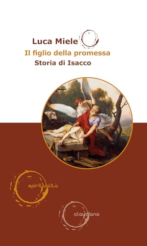 Il figlio della promessa. Storia di Isacco (Spiritualità) von Claudiana