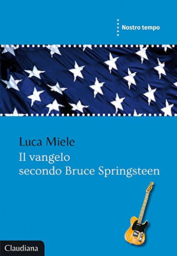 Il vangelo secondo Bruce Springsteen (Nostro tempo) von Claudiana