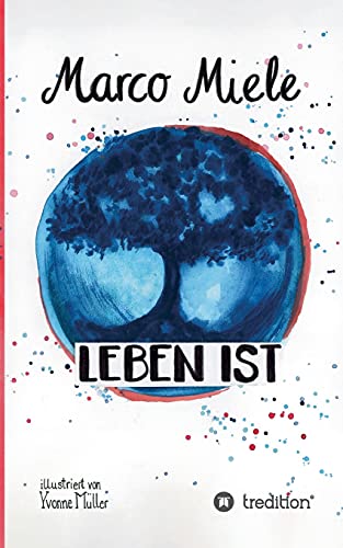 Leben ist: Ein Geheimnis über die Magie des Augenblicks von tredition