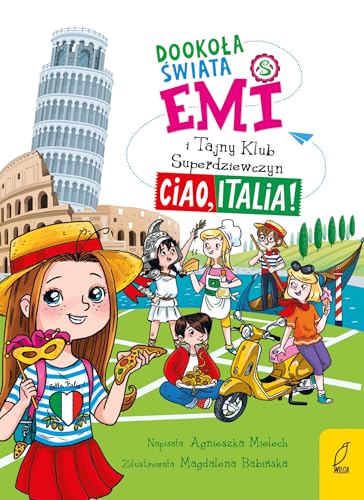 Emi i Tajny Klub Superdziewczyn Dookoła świata Ciao Italia von Wilga