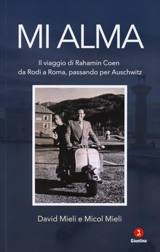 Mi alma. Il viaggio di Rahamin Coen da Rodi a Roma passando per Auschwit (Vite) von Giuntina