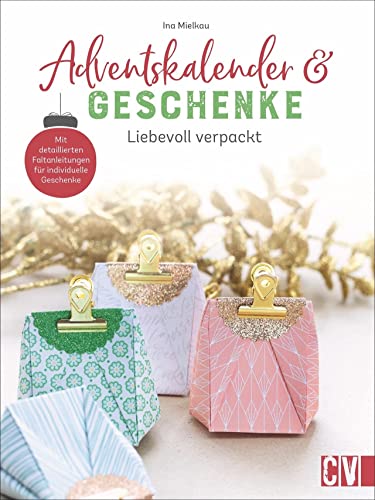 Adventskalender und Geschenke: Liebevoll verpackt. Die schönsten DIY Bastel-Ideen für selbstgemachte Adventskalender und persönliche Geschenkverpackungen.