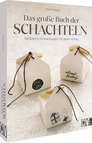 Das große Buch der Schachteln: Raffinierte Verpackungen für jeden Anlass. 40 Ideen für Boxen, Tüten und Geschenke von Christophorus Verlag