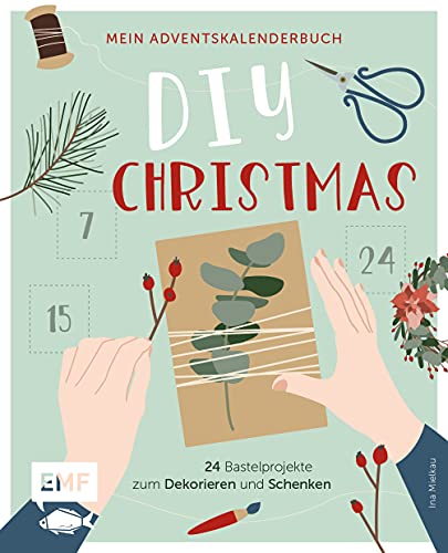 Mein Adventskalender-Buch: DIY Christmas: 24 Bastelprojekte zum Dekorieren und Schenken – Mit perforierten Seiten zum Auftrennen von Edition Michael Fischer / EMF Verlag