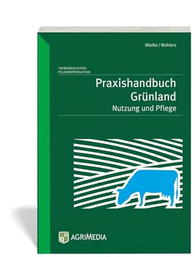 Praxishandbuch Grünland: Nutzung und Pflege