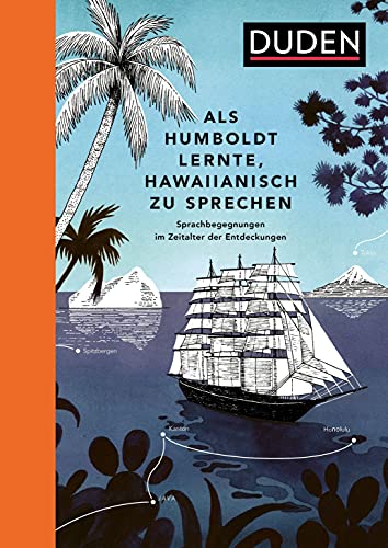 Als Humboldt lernte, Hawaiianisch zu sprechen: Sprachbegegnungen im Zeitalter der Entdeckungen (Sprach-Infotainment) Als Humboldt lernte, Hawaiianisch zu sprechen: Sprachbegegnungen im Zeitalter der Entdeckungen (Sprach-Infotainment)