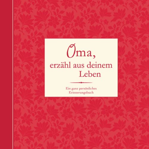 Oma, erzähl aus deinem Leben: Ein ganz persönliches Erinnerungsbuch