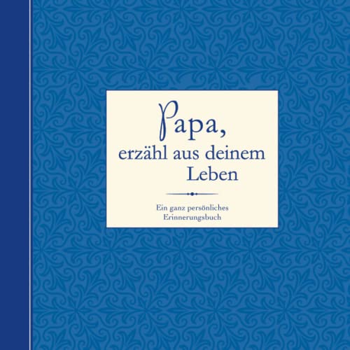 Papa, erzähl aus deinem Leben: Ein ganz persönliches Erinnerungsbuch von Komet Verlag