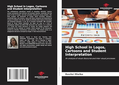 High School in Logos, Cartoons and Student Interpretation: An analysis of visual discourse and inter-visual processes von Our Knowledge Publishing