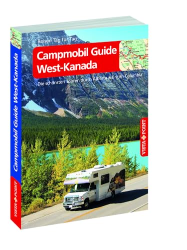 Campmobil Guide West-Kanada - VISTA POINT Reiseführer Reisen Tag für Tag: Die schönsten Touren durch Alberta & British Columbia Campmobil Guide West-Kanada - VISTA POINT Reiseführer Reisen Tag für Tag: Die schönsten Touren durch Alberta & British Columbia