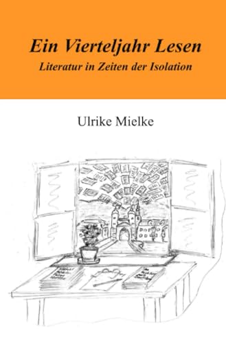 Ein Vierteljahr Lesen: Literatur in Zeiten der Isolation