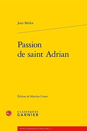 Passion de Saint Adrian (Textes Litteraires Du Moyen Age)