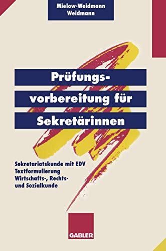 Prüfungsvorbereitung für Sekretärinnen: - Sekretariatskunde mit EDV - Textformulierung - Wirtschafts-, Rechts- und Sozialkunde (German Edition)