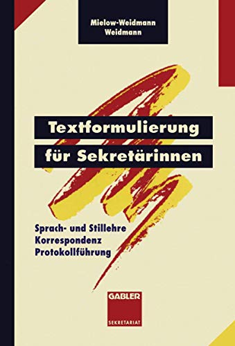 Textformulierung für Sekretärinnen: Sprach- und Stillehre Korrespondenz Protokollführung (Gabler Sekretariat) von Gabler Verlag