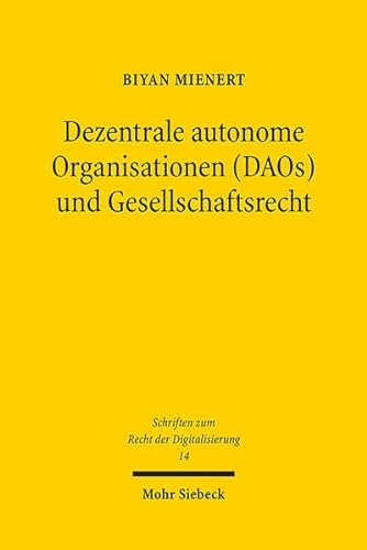 Dezentrale autonome Organisationen (DAOs) und Gesellschaftsrecht: Zum Spannungsverhältnis Blockchain-basierter und juristischer Regeln (SRDi, Band 14)