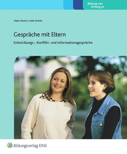 Gespräche mit Eltern: Entwicklungs-, Konflikt- und Informationsgespräche