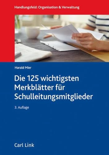 Die 100 wichtigsten Merkblätter für Schulleitungsmitglieder: Schulrecht und Schulorganisation auf einen Blick Die 100 wichtigsten Merkblätter für Schulleitungsmitglieder: Schulrecht und Schulorganisation auf einen Blick von Link, Carl