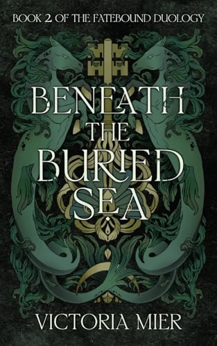 Beneath the Buried Sea (The Fatebound Duology, Band 2)