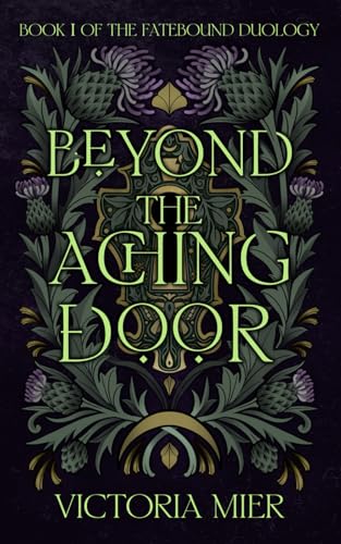Beyond the Aching Door (The Fatebound Duology, Band 1) von Bowker