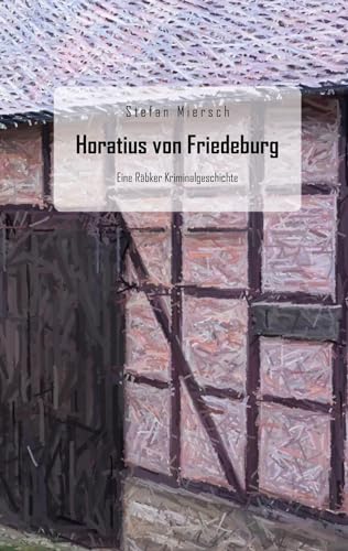 Horatius von Friedeburg: Eine Räbker Kriminalgeschichte