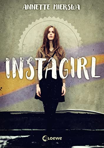 Instagirl: Jugendbuch über Influencer und soziale Medien ab 12 Jahre von Loewe Verlag GmbH