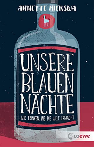 Unsere blauen Nächte: Wir trinken, bis die Welt erwacht - Eine bewegende Geschichte über die Bewältigung von Sucht ab 12 Jahren von Loewe