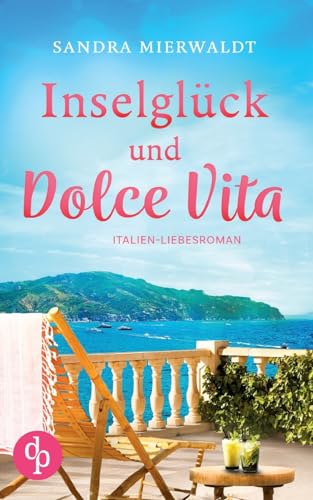 Inselglück und Dolce Vita: Ein Italien-Liebesroman