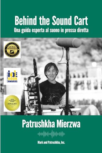 Behind the Sound Cart: Una guida esperta al suono in pressa diretta (All Art is Technical: Sound for Motion Pictures and Television) von Independently published