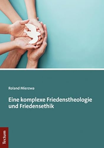 Eine komplexe Friedenstheologie und Friedensethik von Tectum Wissenschaftsverlag