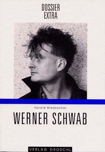 Werner Schwab: Die Anatomie des Schwabischen. Werner Schwabs Dramensprache. (Dossier extra)